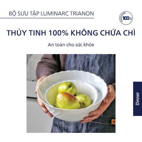 Bát Tô Thủy Tinh Luminarc Trianon 24cm, An Toàn Cho Lò Vi Sóng & Máy Rửa Bát - Chống Xước, Bền Bỉ, Xuất Xứ Pháp