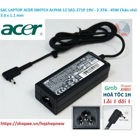 [Sạc zin] SẠC LAPTOP ACER SWITCH ALPHA 12 SA5-271P 19V - 2.37A - 45W Chân nhỏ 3.0 x 1.1 mm PHỤ KIỆN LAPTOP