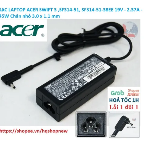 [Sạc zin] SẠC LAPTOP ACER SWIFT 3 ,SF314-51, SF314-51-38EE 19V - 2.37A - 45W Chân nhỏ 3.0 x 1.1 mm PHỤ KIỆN LAPTOP