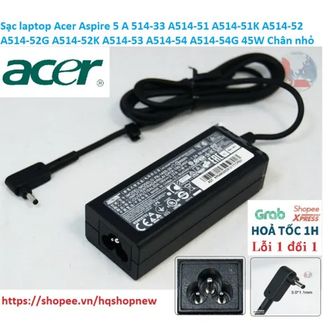 Sạc laptop Acer Aspire 5 A514-33 A514-51 A514-51K A514-52 A514-52G A514-52K A514-53 A514-54 A514-54G 2.37A 45W Chân nhỏ
