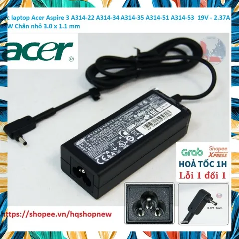 Sạc laptop Acer Aspire 3 A314-22 A314-34 A314-35 A314-51 A314-53  19V - 2.37A - 45W Chân nhỏ 3.0 x 1.1 mm PHỤ KIỆN LAPTO