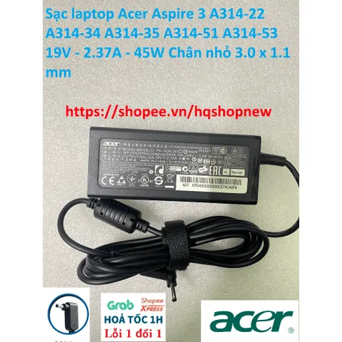 Sạc laptop Acer Aspire 3 A314-22 A314-34 A314-35 A314-51 A314-53  19V - 2.37A - 45W Chân nhỏ 3.0 x 1.1 mm PHỤ KIỆN LAPTO
