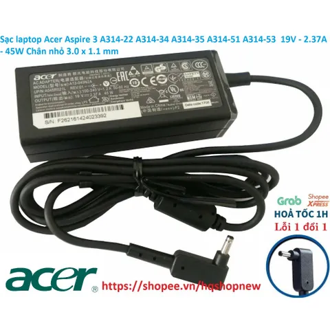 Sạc laptop Acer Aspire 3 A314-22 A314-34 A314-35 A314-51 A314-53  19V - 2.37A - 45W Chân nhỏ 3.0 x 1.1 mm PHỤ KIỆN LAPTO