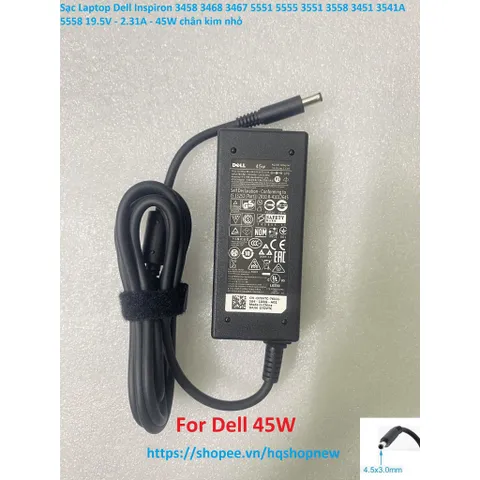 [Sạc zin] Sạc Laptop Dell Inspiron 3458 3468 3467 5551 5555 3551 3558 3451 3541A 5558 19.5V - 2.31A - 45W chân kim nhỏ P