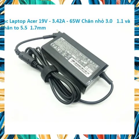 Sạc Laptop Acer 19V - 3.42A - 65W Chân nhỏ 3.0  * 1.1 và  Chân to 5.5 * 1.7mm PHỤ KIỆN LAPTOP