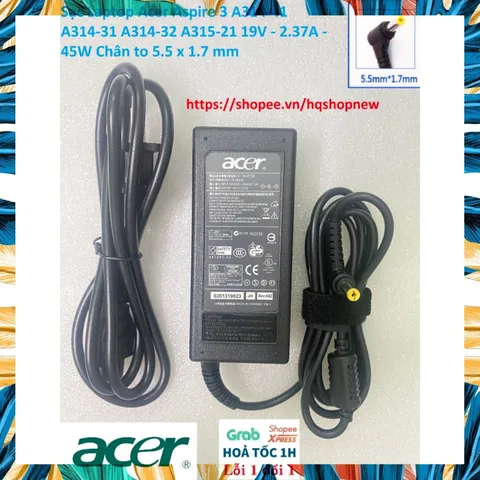 Sạc Laptop Acer Aspire 3 A314-41 A314-31 A314-32 A315-21 19V - 2.37A - 45W Chân to 5.5 x 1.7 mm PHỤ KIỆN LAPTOP