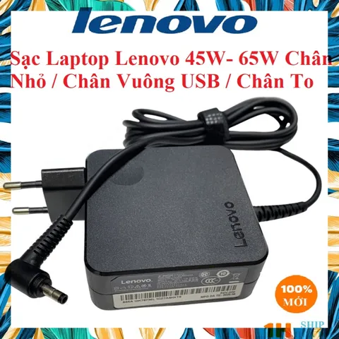 Sạc Laptop Lenovo 20V - 3.25A - 65W / 20V - 2.25A - 65W / 19V - 3.42A - 65W Chân Vuông-Chân nhỏ-Chân kim to Sạc máy tính