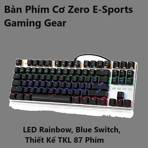 🔆 Sở Hữu Bàn Phím Cơ Zero E-Sports Gaming Gear TKL 87 / Fullsize 104 phím LED Rainbow, Blue Switch: Tạo Nên Sự Khác Biệ