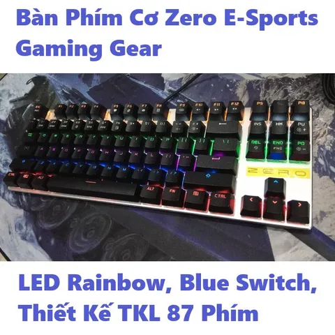 🔆 Sở Hữu Bàn Phím Cơ Zero E-Sports Gaming Gear TKL 87 / Fullsize 104 phím LED Rainbow, Blue Switch: Tạo Nên Sự Khác Biệ