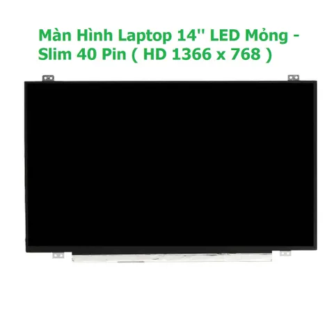 Màn Hình Laptop 14 Inch LED Mỏng 40 Pin Thay Thế Cho Dell HP Lenovo Toshiba LG Asus - Độ Phân Giải HD 1366x768 Chính Hãng