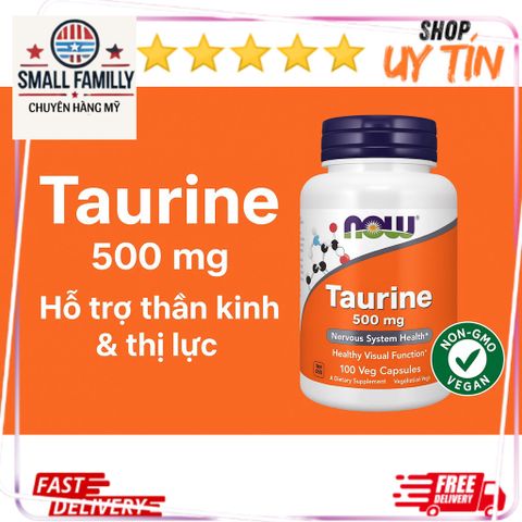 Viên uống bổ sung Taurine 500mg NOW Foods - Hỗ trợ sức khỏe tim mạch, thần kinh, giảm stress và cải thiện giấc ngủ
