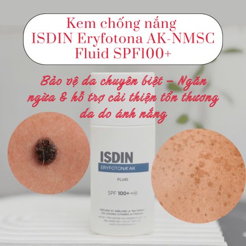 Kem Chống Nắng ISDIN Eryfotona AK-NMSC Fluid SPF100+ 50ml - Bảo Vệ Da Tổn Thương, Hỗ Trợ Phục Hồi Da Nhạy Cảm, Dạng Lỏng Nhẹ
