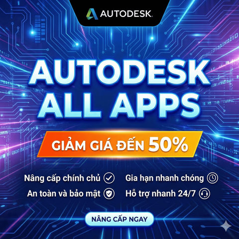 Nâng Cấp Tài Khoản Autodesk All Apps 12 Tháng – Giải Pháp Phần Mềm Thiết Kế Kỹ Thuật Toàn Diện, Bảo Mật Cao
