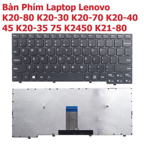 Bàn Phím Laptop Lenovo K20-80 K20-30 K20-70 K20-40 K20-45 K20-35 K20-75 K2450 K21-80 - Phụ Kiện Chính Hãng, Đảm Bảo Chất Lượng