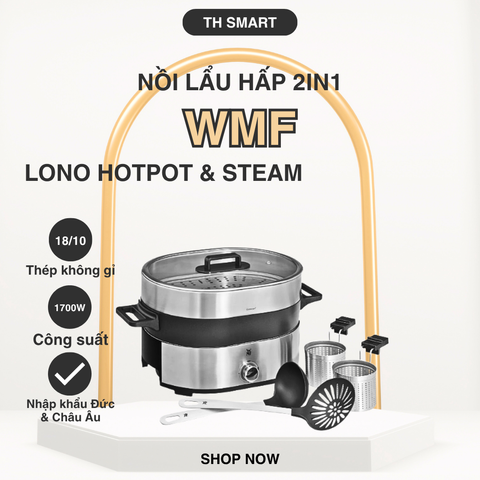 Nồi Lẩu Hấp 2in1 WMF Lono HotPot & Steam - Nồi Lẩu Đa Năng Cao Cấp Chế Biến Lẩu và Hấp Thực Phẩm Tại Nhà