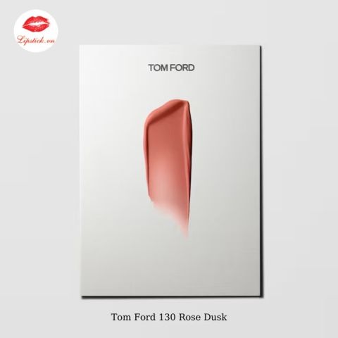 Son Kem Tom Ford 130 Rose Dusk Màu Hồng Cam Đất - Sang Trọng và Quyến Rũ Cho Mọi Phong Cách Trang Điểm