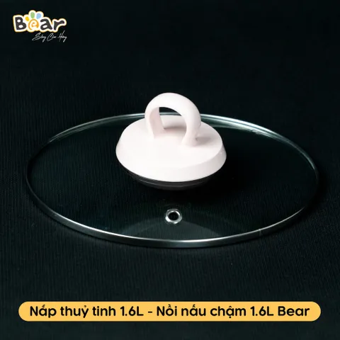 Phụ Kiện Nồi Nấu Chậm Bear 1.6L - Nắp Thủy Tinh Thay Thế Chính Hãng - Dành Cho Bé Ăn Dặm, An Toàn và Tiện Lợi