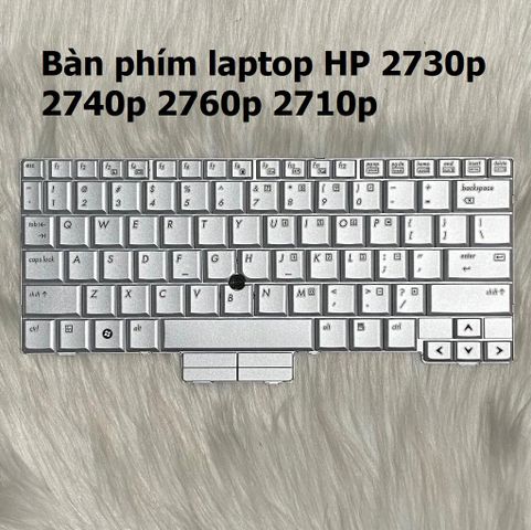Bàn phím Laptop HP 2730p/2740p/2760p/2710p - US Layout, Độ Nhạy Cao, Không Chập Phím, Bảo Hành 6 Tháng