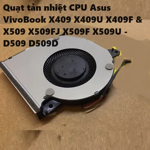 Quạt Tản Nhiệt Laptop Asus VivoBook X409 X509 D509 - Quạt CPU Chất Lượng Cao, Thay Thế Dễ Dàng, Tản Nhiệt Hiệu Quả