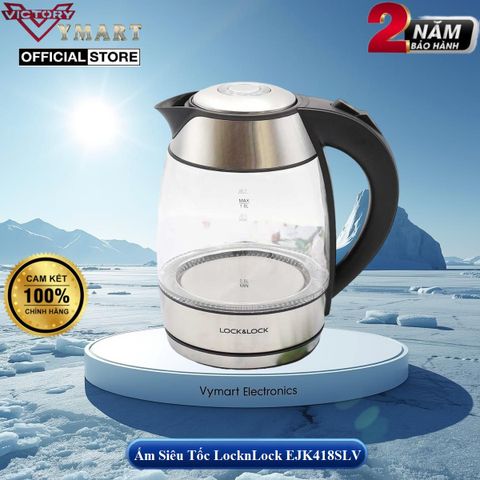 Ấm Đun Siêu Tốc Thủy Tinh LocknLock EJK418SLV 1.8L 1850W - Đun Nước Nhanh, Thiết Kế Sang Trọng Với Đèn LED - Bảo Hành 2 Năm
