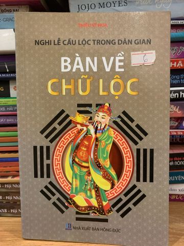 Bàn Về Chữ Lộc - Tác Phẩm Nghiên Cứu Về Phúc, Lộc, Thọ Và Triết Lý Về Sự Thành Đạt Trong Văn Hóa Phương Đông