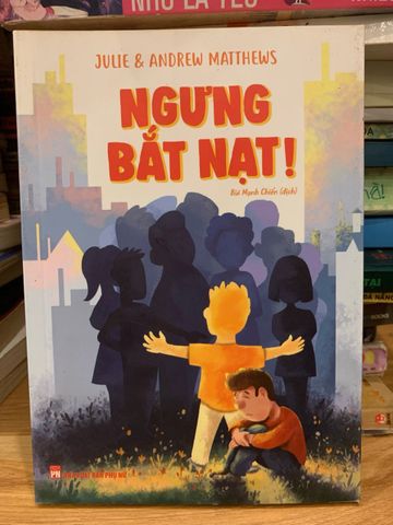 Ngưng Bắt Nạt! - Cẩm Nang Đối Phó Bắt Nạt Từ Julie & Andrew Matthews - Hướng Dẫn Tự Tin Cho Thanh Thiếu Niên