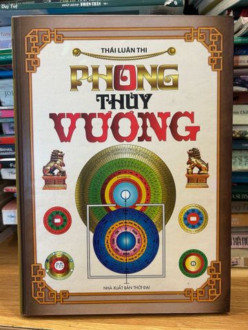 Phong Thủy Vương - Cẩm Nang Toàn Diện Về Phong Thủy Học Của Thái Luân Thi - Tạo Dựng Không Gian Sống Hài Hòa, Thịnh Vượng