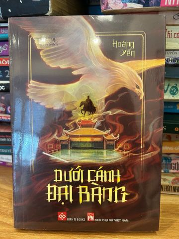 Dưới Cánh Đại Bàng - Tiểu Thuyết Tâm Lý Sâu Sắc Về Quyền Lực, Tự Do và Hành Trình Khẳng Định Bản Thân - Tác Giả Hoàng Yến