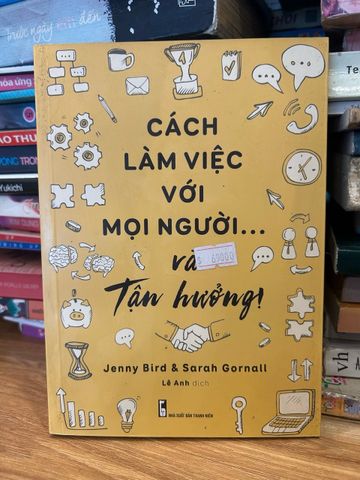 Cách Làm Việc Với Mọi Người Và Tận Hưởng - Hướng Dẫn Tương Tác, Giao Tiếp, Xây Dựng Quan Hệ Công Sở Thú Vị Của Jenny Bird Và Sarah Gornall