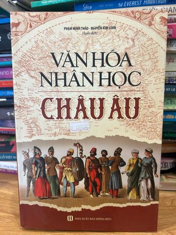 Sách Văn Hóa Nhân Học Châu Âu - Nghiên Cứu Về Cội Nguồn Và Bản Sắc Các Xã Hội Đáo Châu Âu