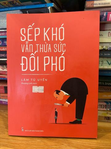Sếp Khó Vẫn Thừa Sức Đối Phó - Cẩm Nang Giao Tiếp và Chiến Lược Tâm Lý Từ Lâm Tú Uyển Dành Cho Nhân Viên Công Sở