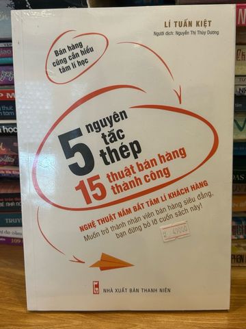 5 Nguyên Tắc Thép & 15 Kỹ Thuật Bán Hàng Thành Công của Lí Tuấn Kiệt - Hướng Dẫn Chuyên Nghiệp Tăng Hiệu Suất Bán Hàng