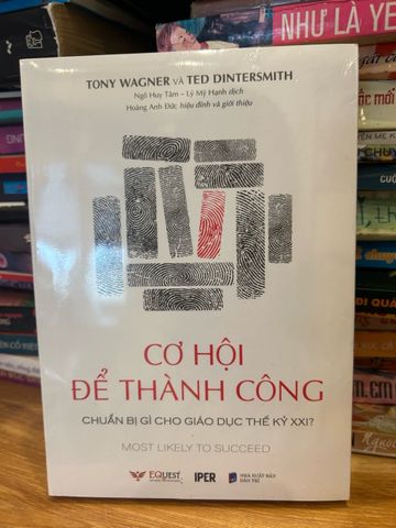 Cơ hội thành công trong giáo dục thế kỷ XXI - Tony Wagner & Ted Dintemith - Kỹ năng sống, tư duy sáng tạo và giải quyết vấn đề