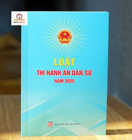 Luật Thi Hành Án Dân Sự Năm 2025 (Luật 106/2025/QH15) - Tài Liệu Pháp Luật Cần Thiết cho Luật Sư và Chấp Hành Viên