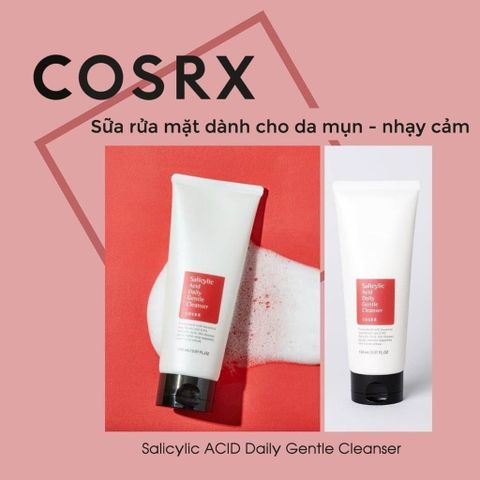 Sữa Rửa Mặt Giảm Mụn Cosrx Salicylic Acid Gentle Cleanser 150ml - Dành Cho Da Mụn, Làm Sạch Hiệu Quả, Dịu Nhẹ Xách Tay Chính Hãng