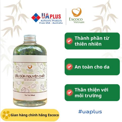 Dầu Dừa ép Lạnh Escoco 500ml - Dưỡng Da, Chăm Sóc Tóc, Làm Sạch Makeup - Tự Nhiên, An Toàn, Xuất Xứ Việt Nam