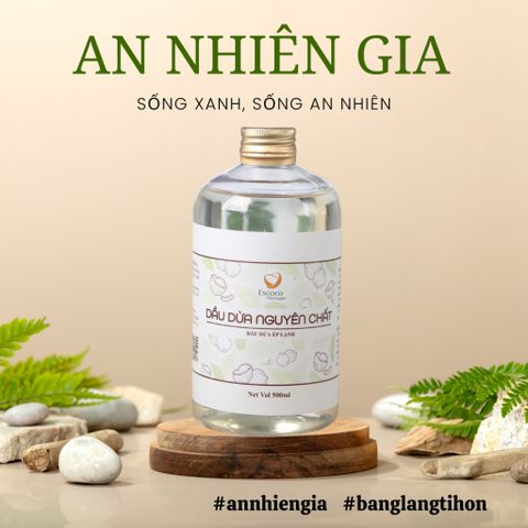 Dầu dừa ép lạnh Escoco 500ml (có nhiều mùi dầu, anh chị cần dầu dừa ít mùi xin mời đặt dầu dừa tách lạnh ly tâm)