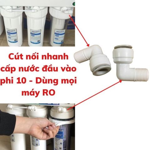 Cút cấp nước đầu vào phi 10 nối nhanh - Dùng cho máy lọc nước RO và Nano