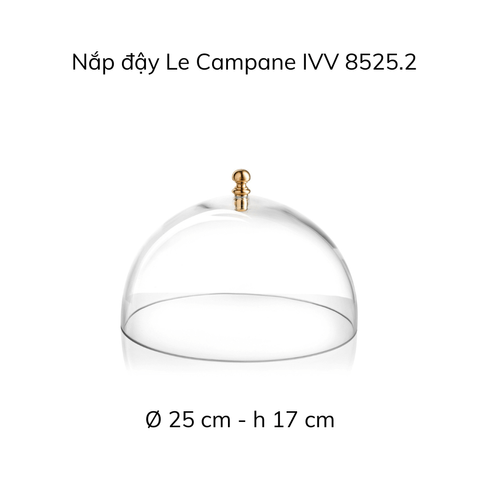 Nắp đậy IVV Le Campane Dome núm đồng 25cm