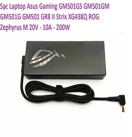 Sạc Laptop Asus Gaming GM501GS GM501GM GM501G GM501 GR8 II Strix XG438Q ROG Zephyrus M 20V - 10A - 200W