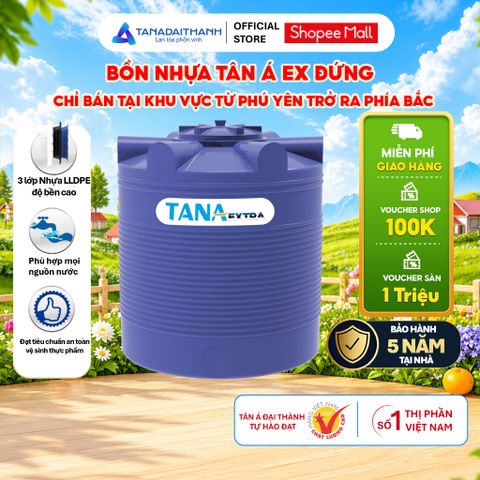 [GIAO MIỀN BẮC] Bồn nước nhựa Tân Á Ex Đứng 500D 1000D 1500D 2000D - Chính hãng, Bảo hành 5 năm