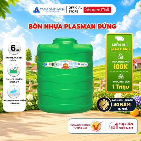[GIAO TOÀN QUỐC] Bồn nước nhựa Tân Á Đại Thành Plasman Đứng 500D 1000D 1500D 2000D - Chính hãng, Bảo hành 20-40 năm