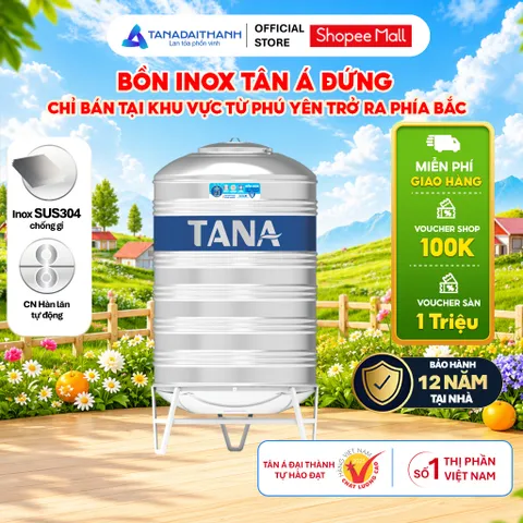 [GIAO MIỀN BẮC] Bồn nước inox Tân Á Đứng (500D, 1000D, 1500D, 2000D), Sus 304 - Chính hãng, Bảo hành 12 năm