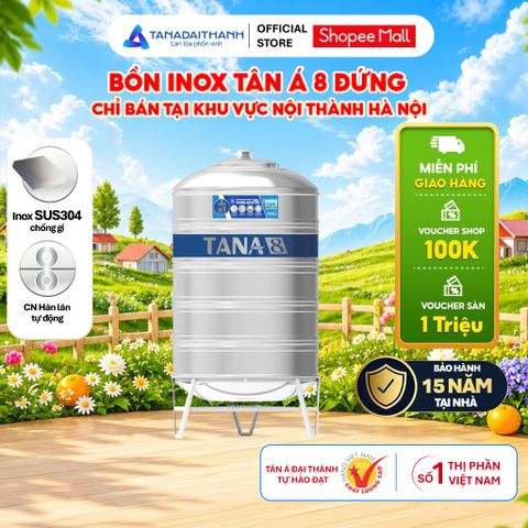 [GIAO NỘI THÀNH HN] Bồn nước inox Tân Á 8 Đứng 1000D 1500D 2000D - Chính hãng, Bảo hành 15 năm