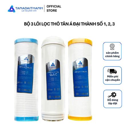 Bộ 3 Lõi Lọc Thô 1-2-3 Tân Á Đại Thành Dùng Cho Máy Lọc Nước RO Chính Hãng