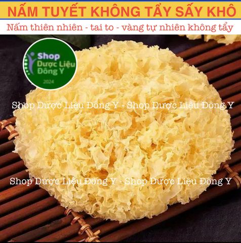 Nấm Tuyết Vàng Không Tẩy 100g (Loại thượng hạng, không tẩy, an toàn cho sức khỏe, date mới) - Shop Dược Liệu Đông y