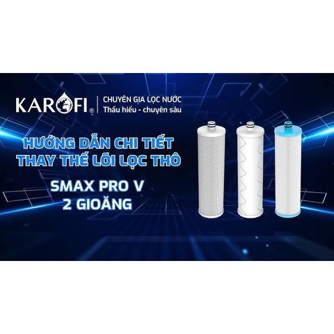 Bộ lõi lọc thô Karofi Smax Pro V 764286