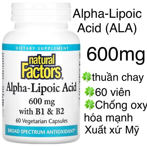 [MỸ] Viên Alpha-Lipoic Acid (ALA) with B1 & B2 600mg , 60 viên Natural factors giúp chống oxy hoá và bổ sung vitamin