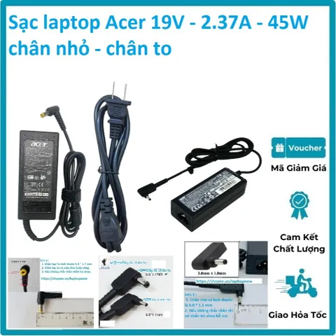 Sạc Laptop Acer 19V - 2.37A - 45W  3.0*1.1mm chân nhỏ  / 5.5*1.7mm chân to