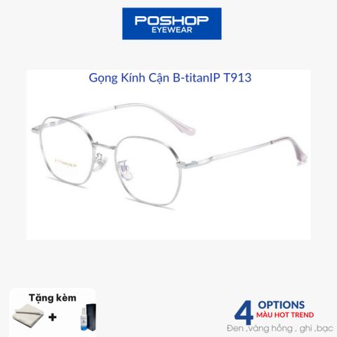 Kính Titan nguyên chất thiết kế đệm mũi liền gọng T913 - Tròng chống ánh sáng xanh dễ chịu khi đeo POSHOP